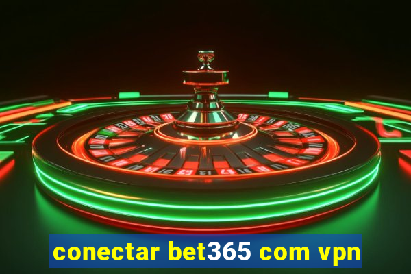 conectar bet365 com vpn